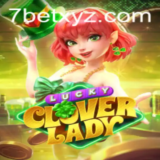 Discover the Magic of LuckyCloverLady: A Captivating Adventure with 7BET